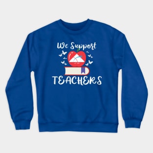 We Support Teachers! Crewneck Sweatshirt